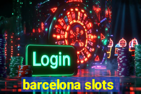 barcelona slots