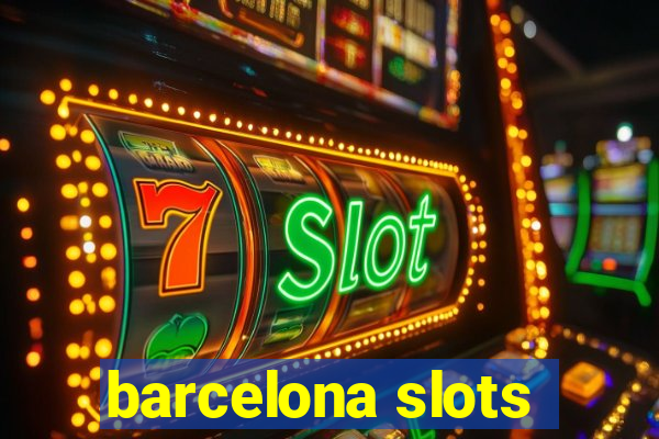 barcelona slots