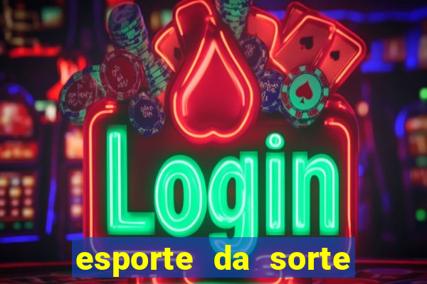 esporte da sorte melhor jogo para ganhar dinheiro