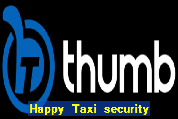 Happy Taxi security password road 96 happy