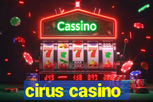 cirus casino