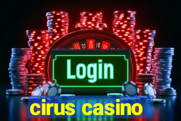 cirus casino