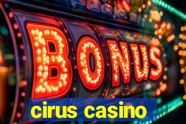 cirus casino