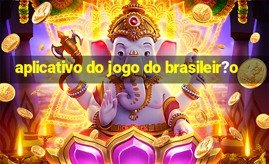 aplicativo do jogo do brasileir?o