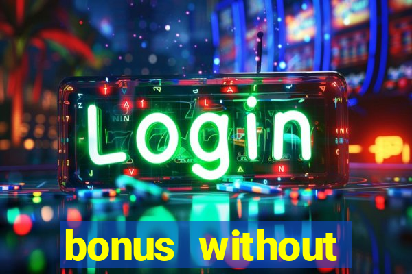 bonus without deposit casino