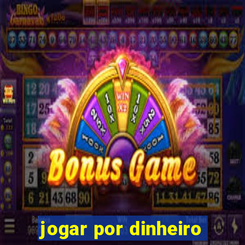 jogar por dinheiro