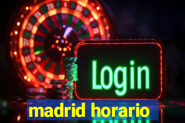 madrid horario