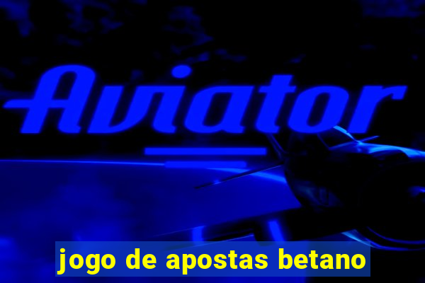 jogo de apostas betano