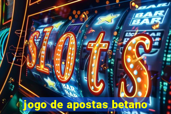 jogo de apostas betano