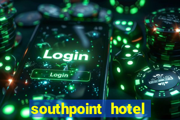 southpoint hotel and casino