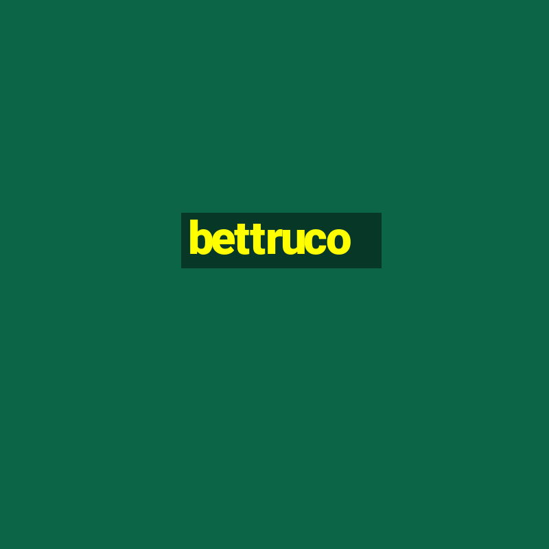 bettruco