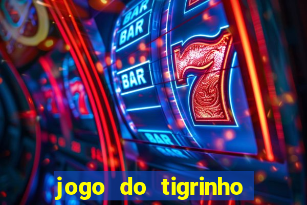 jogo do tigrinho que nao precisa depositar