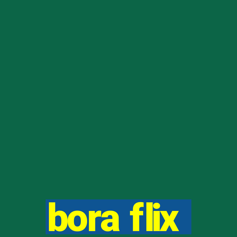 bora flix