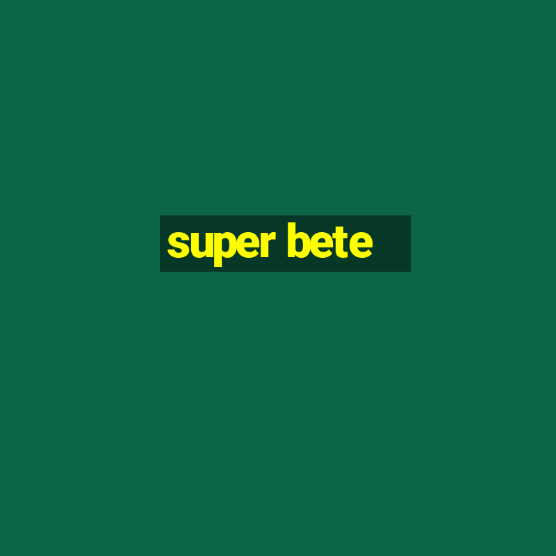 super bete