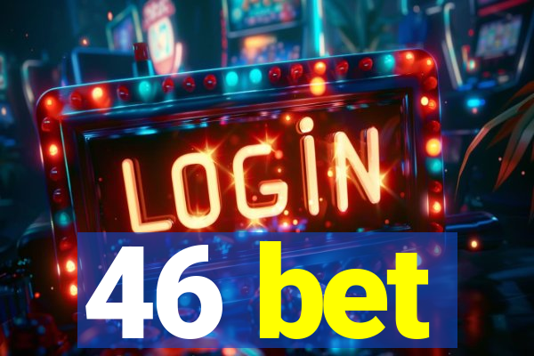 46 bet