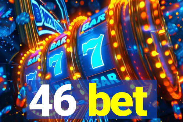 46 bet