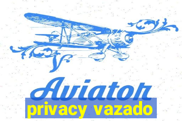 privacy vazado