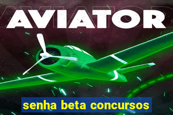 senha beta concursos