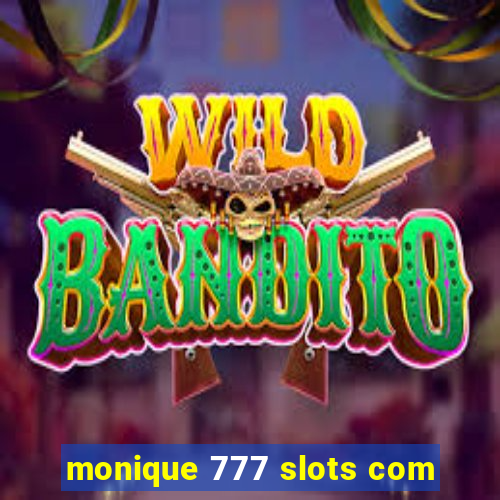 monique 777 slots com