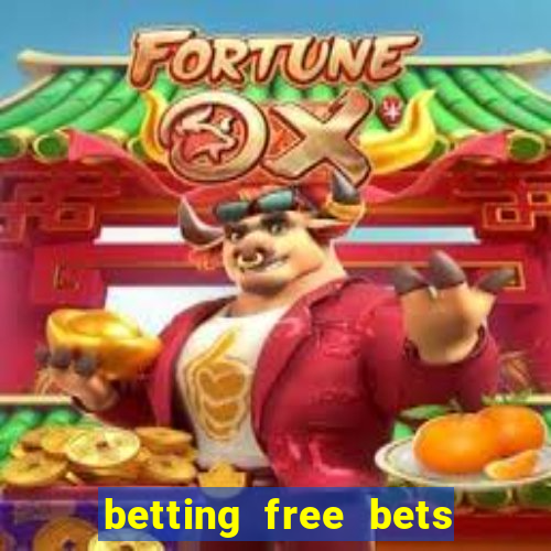 betting free bets no deposit