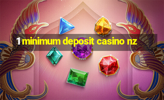 1 minimum deposit casino nz