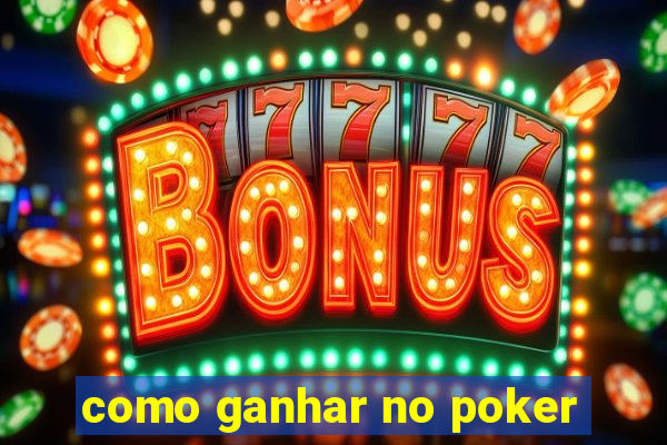 como ganhar no poker