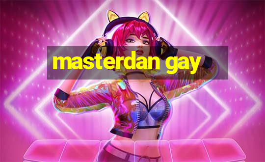 masterdan gay