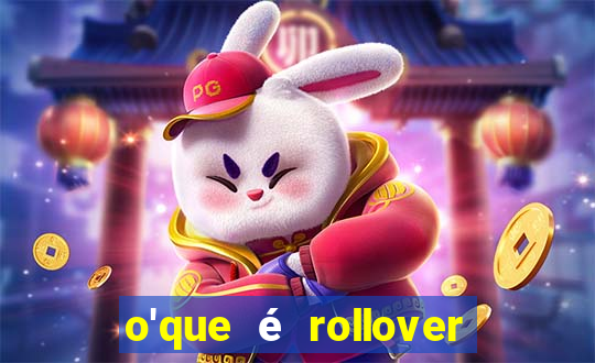 o'que é rollover no jogo