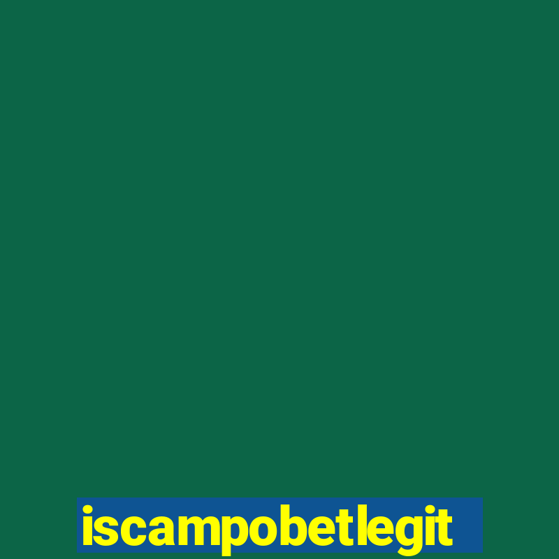 iscampobetlegit