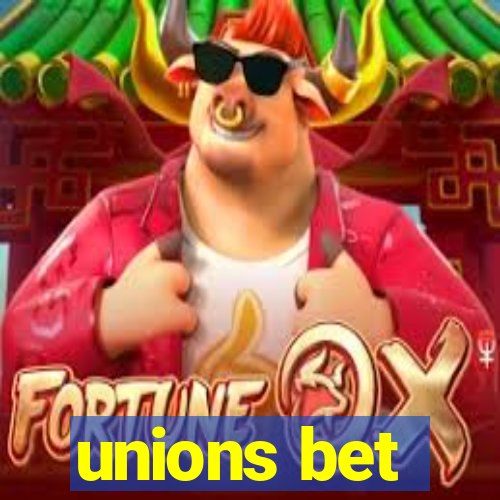 unions bet