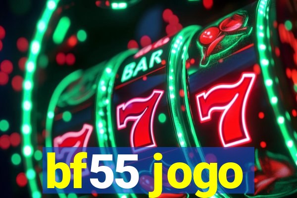 bf55 jogo