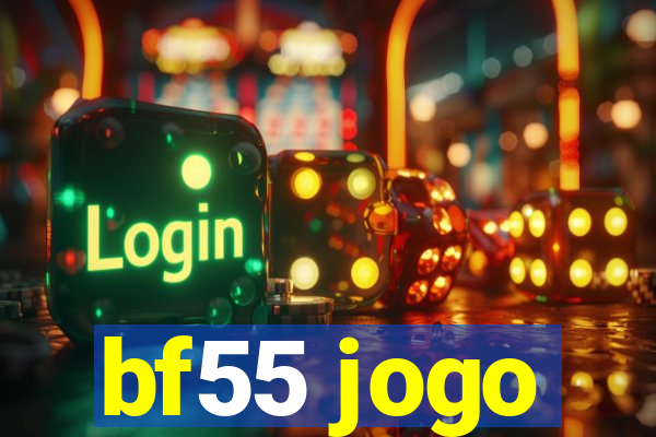 bf55 jogo