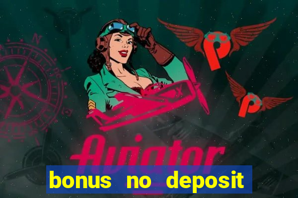 bonus no deposit casino online