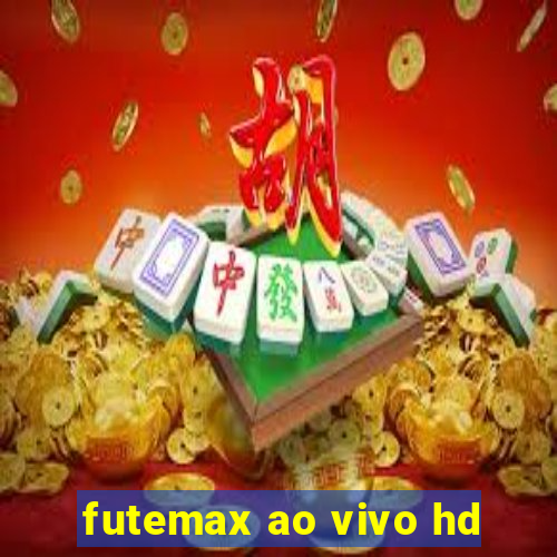 futemax ao vivo hd