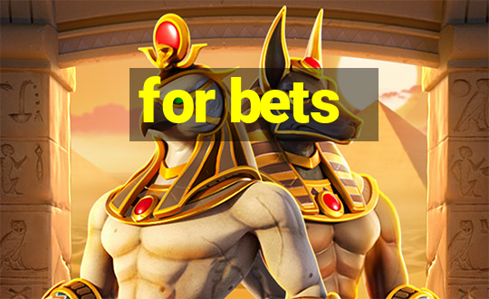 for bets