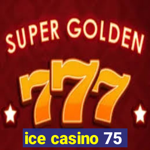 ice casino 75