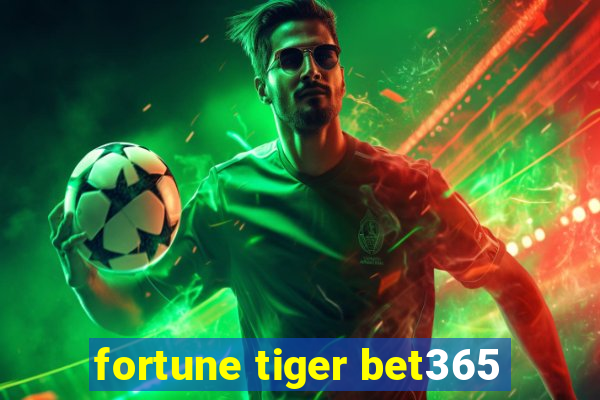 fortune tiger bet365