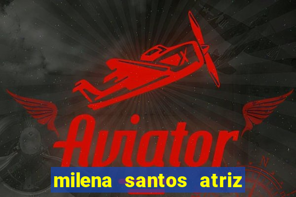 milena santos atriz porno 2017