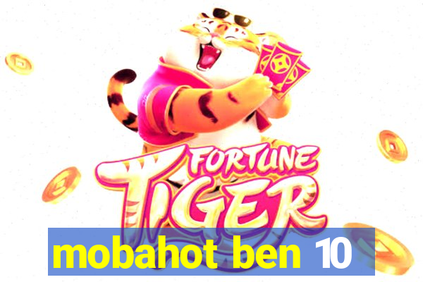 mobahot ben 10