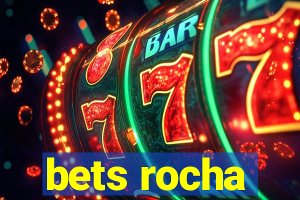 bets rocha