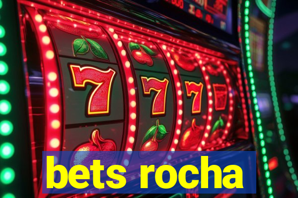 bets rocha