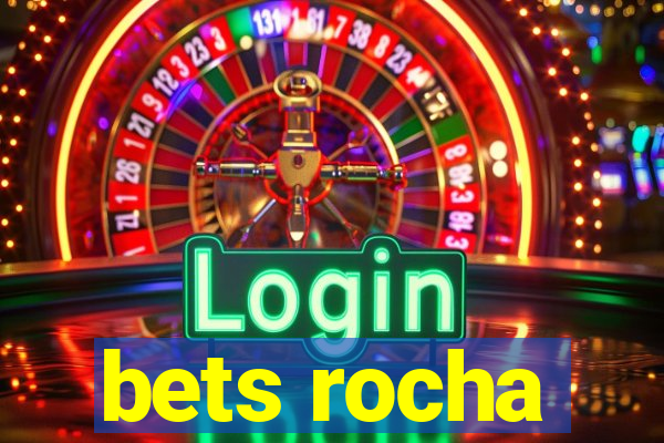 bets rocha