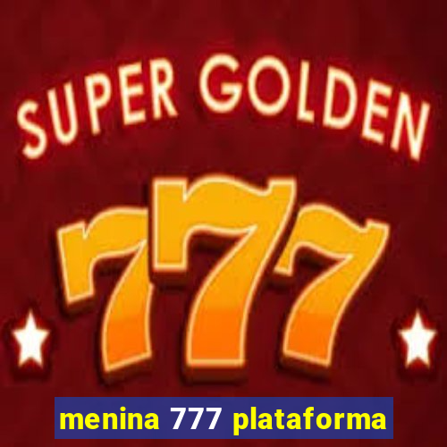 menina 777 plataforma