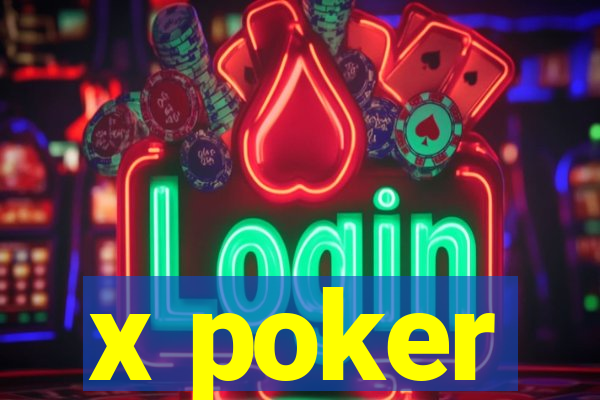 x poker