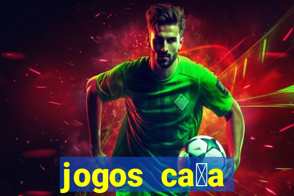 jogos ca莽a n铆queis que paga dinheiro real