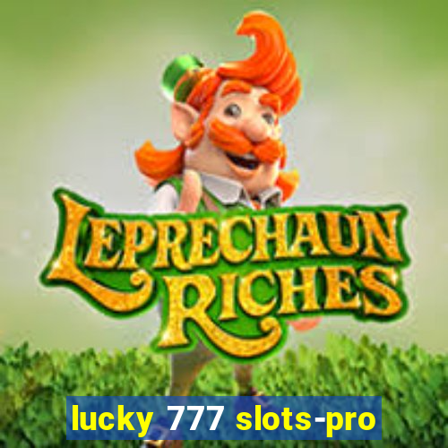 lucky 777 slots-pro