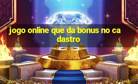 jogo online que da bonus no cadastro