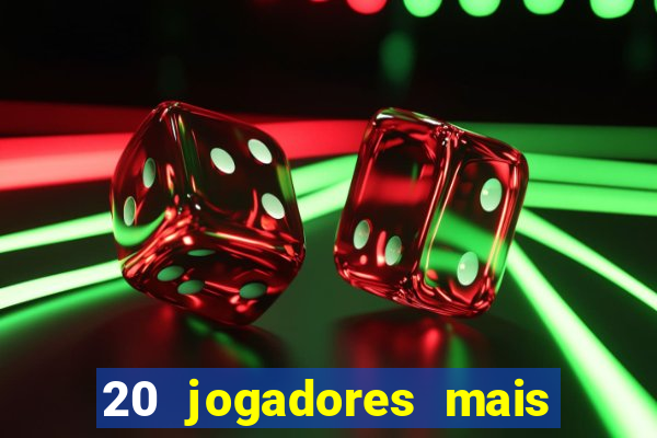 20 jogadores mais ricos do mundo