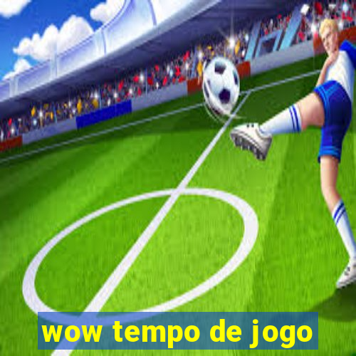 wow tempo de jogo