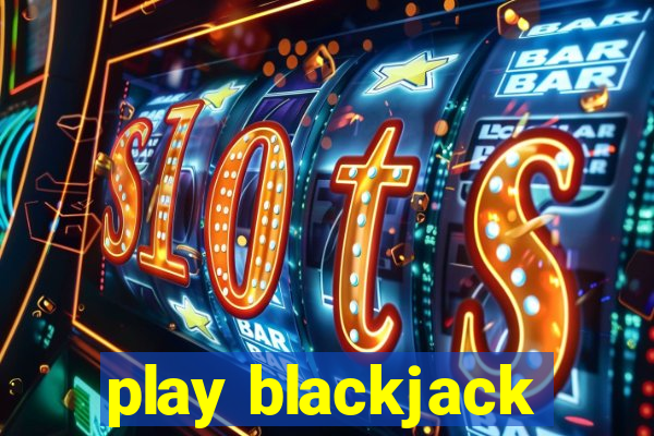 play blackjack